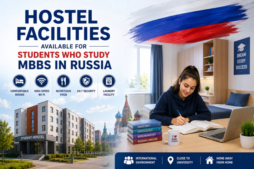 Hostel Facilities Available for Students Who Study MBBS in Russia