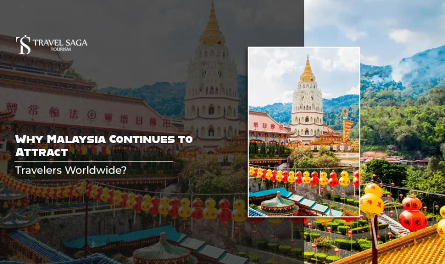 Why Malaysia Continues to Attract Travelers Worldwide?