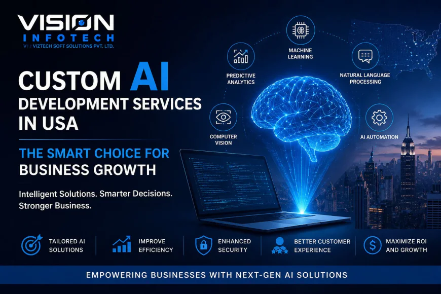 Custom AI Development Services in US: The Smart Choice for Business Growth