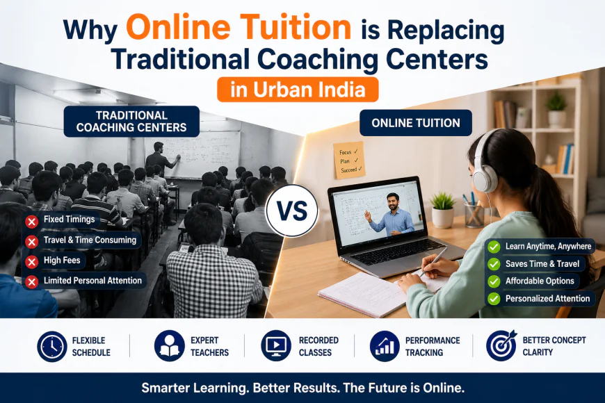 Why Online Tuition is Replacing Traditional Coaching Centers in Urban India