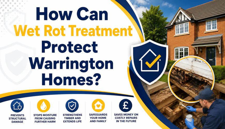 How Can Wet Rot Treatment Protect Warrington Homes?