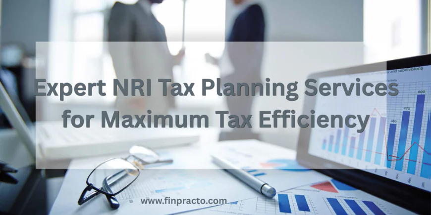 Expert NRI Tax Planning Services for Maximum Tax Efficiency