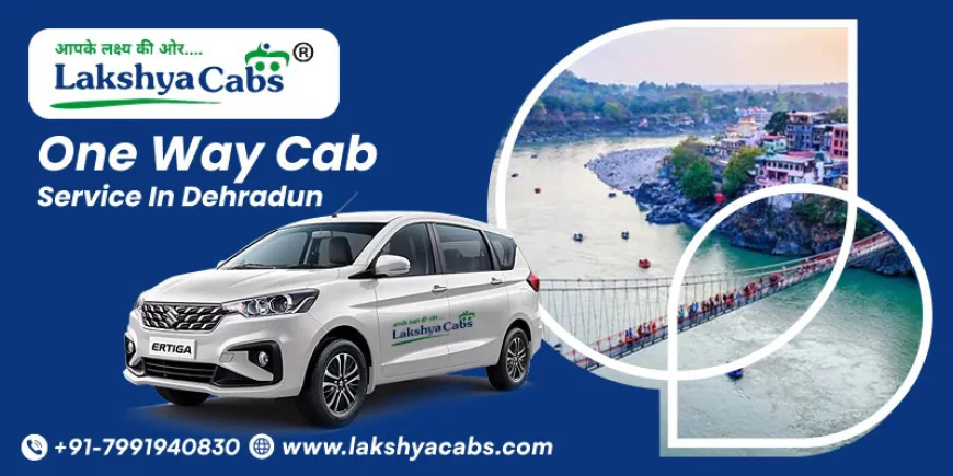The Smart Way to Travel: One Way Cab Service in Dehradun