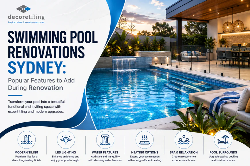 Swimming Pool Renovations Sydney: Popular Features to Add During Renovation
