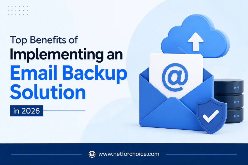 Top Benefits of Implementing an Email Backup Solution in 2026