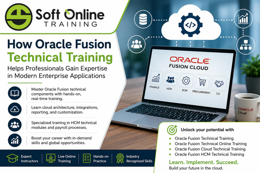 How Oracle Fusion Technical Training Helps Professionals Gain Expertise in Modern Enterprise Applications