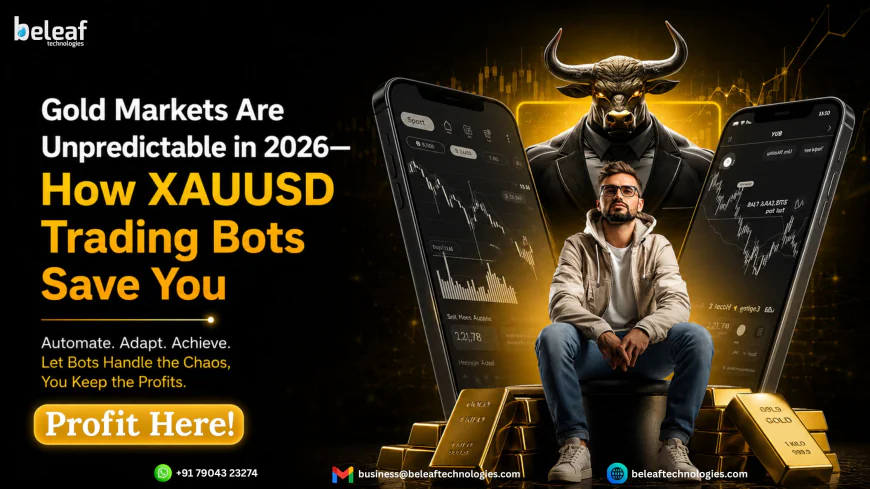 Gold Markets Are Unpredictable in 2026—How XAUUSD Trading Bots Save You
