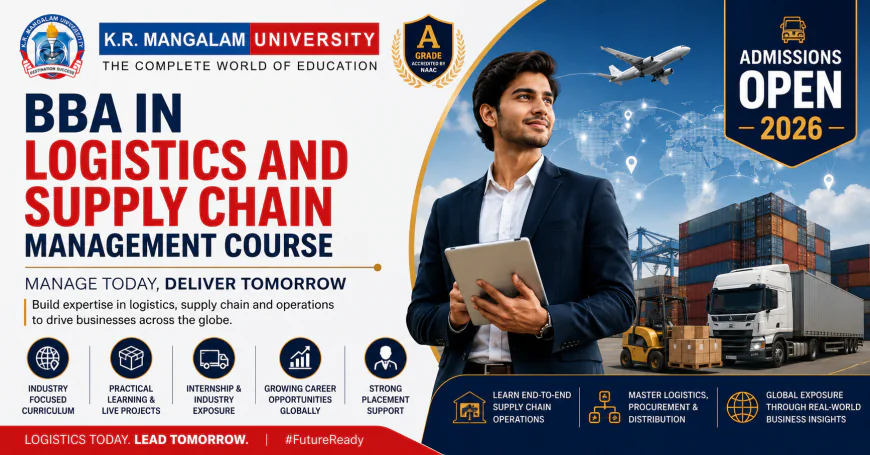 BBA in Logistics and Supply Chain Management Course: Details, Eligibility, Scope, and Career Opportunities