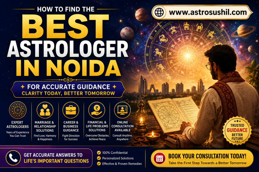 How to Find the Best Astrologer in Noida for Accurate Guidance