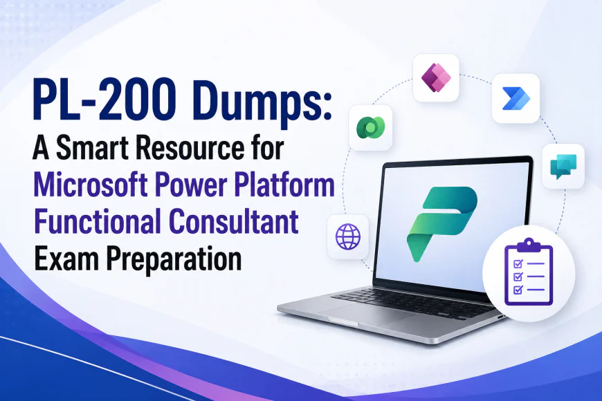 PL-200 Dumps: A Smart Resource for Microsoft Power Platform Functional Consultant Exam Preparation