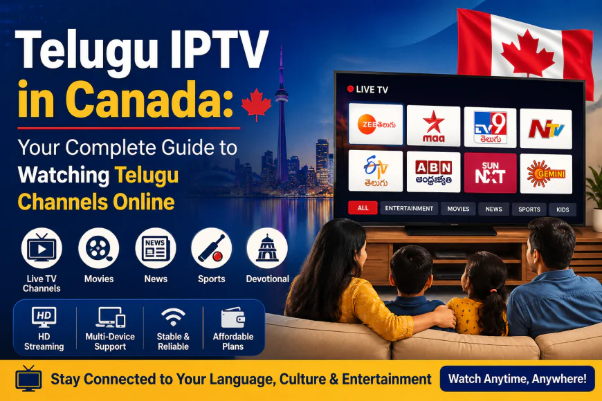 Telugu IPTV in Canada: Your Complete Guide to Watching Telugu Channels Online