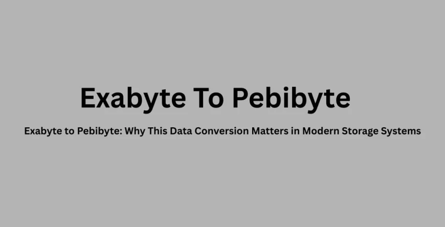 Exabyte to Pebibyte: Why This Data Conversion Matters in Modern Storage Systems