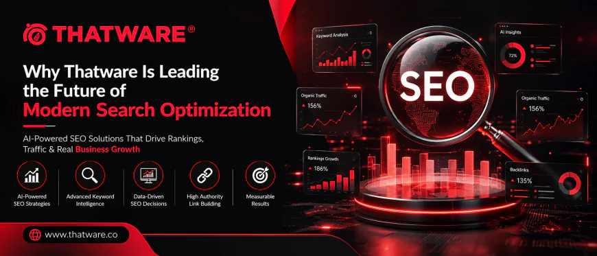 Why Thatware Is Leading the Future of Modern Search Optimization