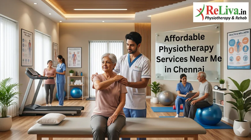 Affordable Physiotherapy Services Near Me in Chennai