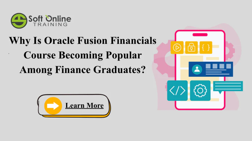 Why Is Oracle Fusion Financials Course Becoming Popular Among Finance Graduates?