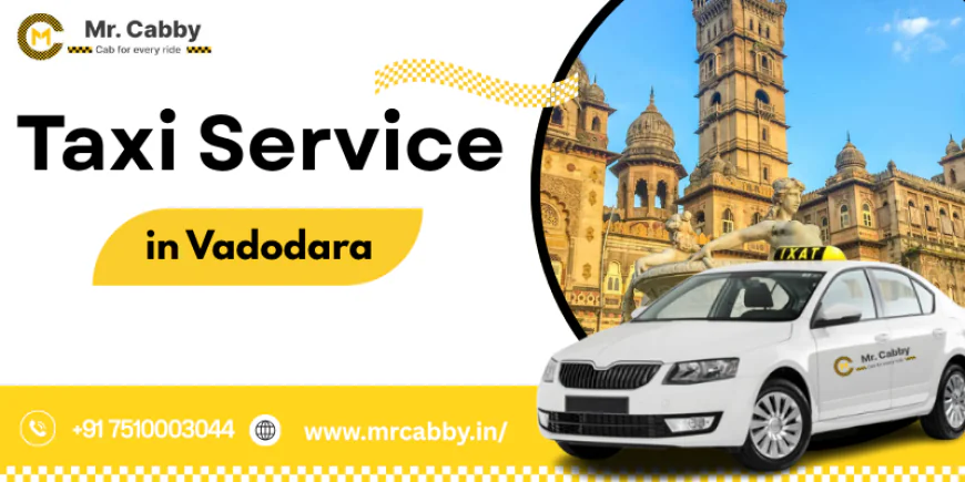 Why Taxi Service in Vadodara is the Smart Choice for Daily Travel