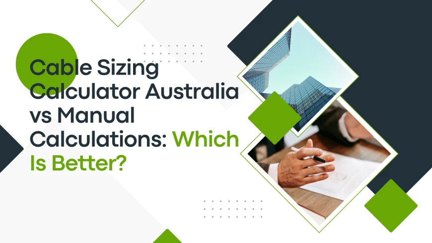 Cable Sizing Calculator Australia vs Manual Calculations: Which Is Better?