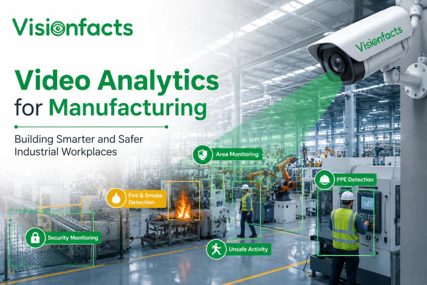 How Video Analytics for Manufacturing Helps Build Smart and Safer Factories