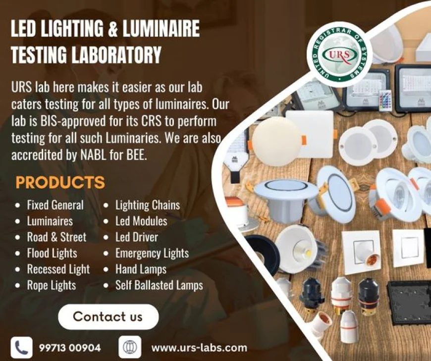 Luminaires & LED Bulb Testing Labs: A Practical Overview