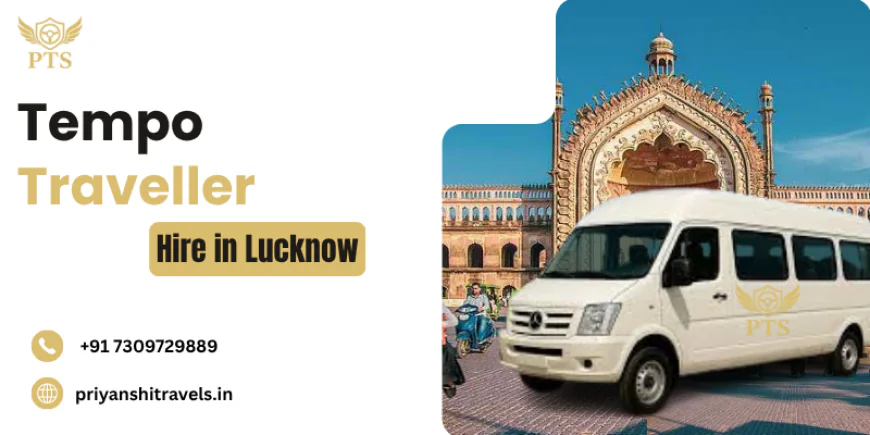 Best Tempo Traveller Rental Services in Lucknow for Group Tours