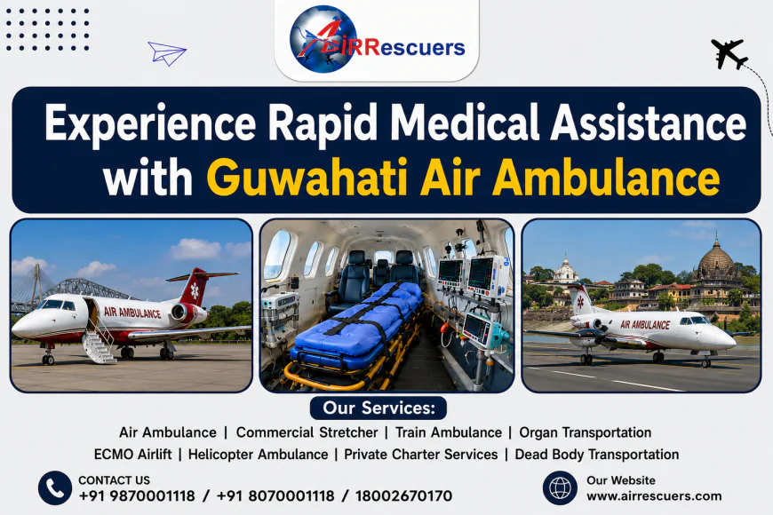 Experience Rapid Medical Assistance with Guwahati Air Ambulance