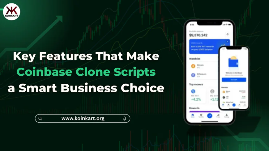 Key Features That Make Coinbase Clone Scripts a Smart Business Choice