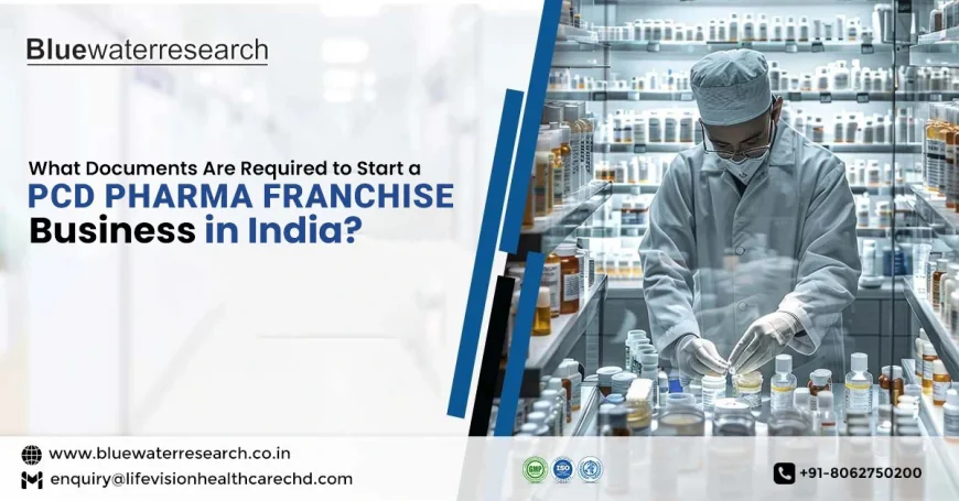 Documents Required for PCD Pharma Franchise: A Complete Guide for Starting Your Pharma Business