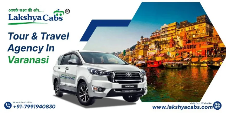 Travel Agency In Varanasi: Simplifying Travel for Pilgrims and Tourists