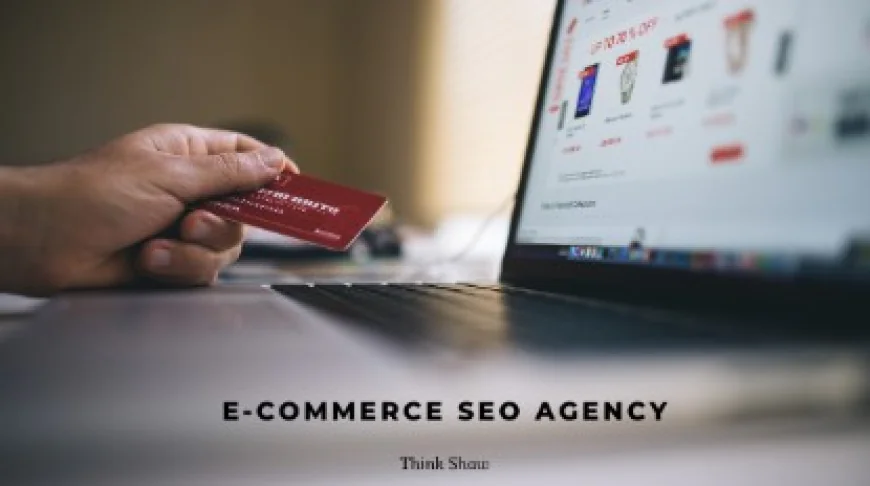 Why Every Online Store Needs An Experienced E-Commerce SEO Agency