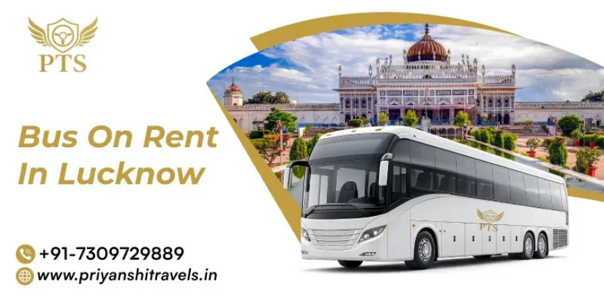 Bus on Rent in Lucknow – Easy Group Travel for Weddings & Tours