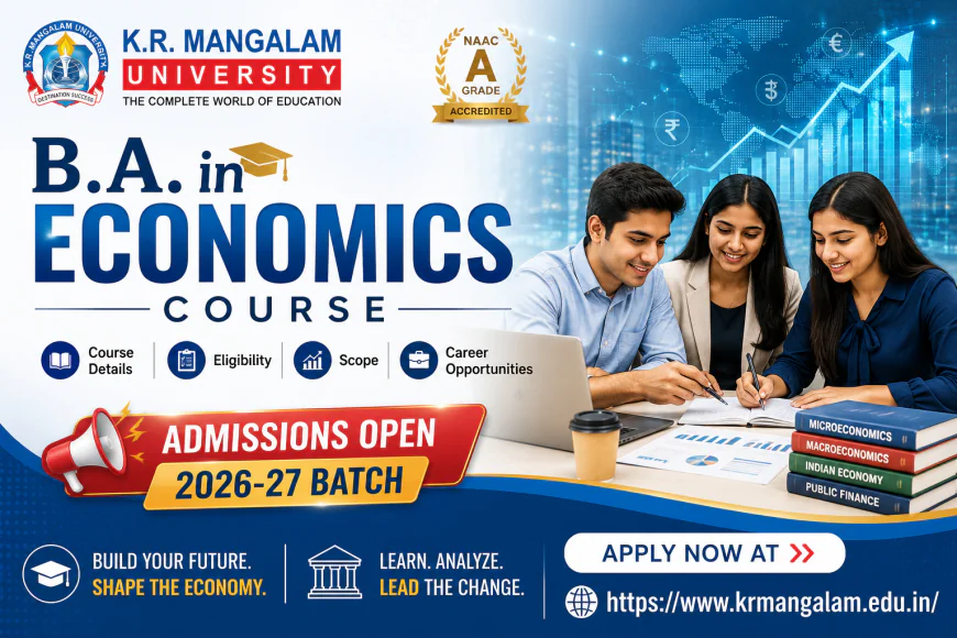 B.A. in Economics Course: Details, Eligibility, Scope, Career Opportunities, and Admissions