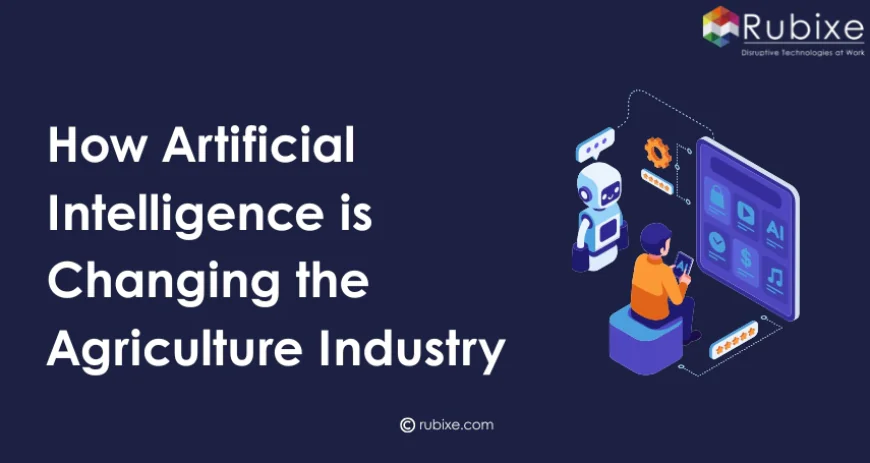 How Artificial Intelligence is Changing the Agriculture Industry