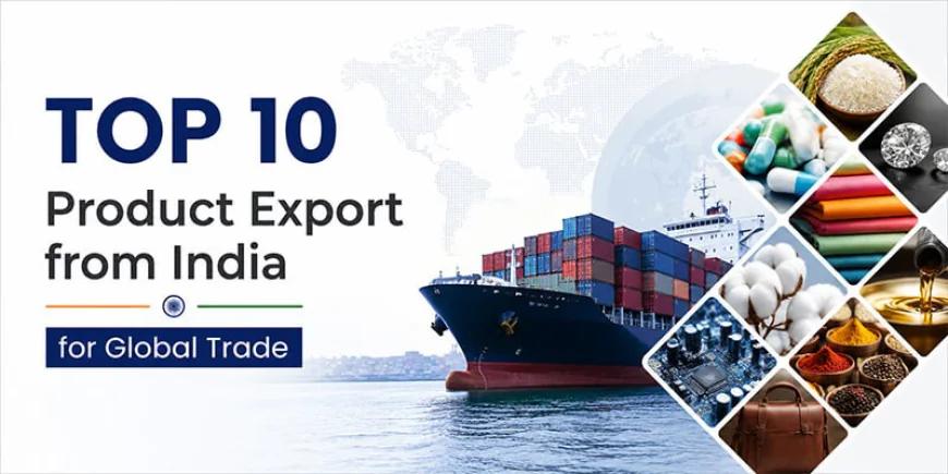 Export Products from India List: Top Indian Products in Global Demand 2026