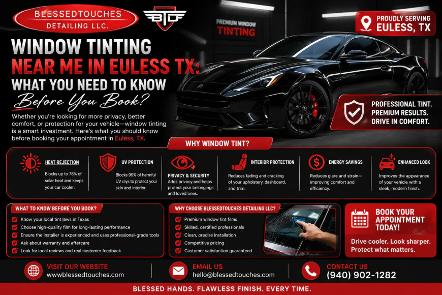 Window Tinting Near Me in Euless TX: What You Need to Know Before You Book?