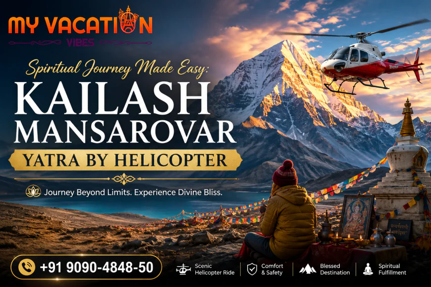 Spiritual Journey Made Easy: Kailash Mansarovar Yatra by Helicopter