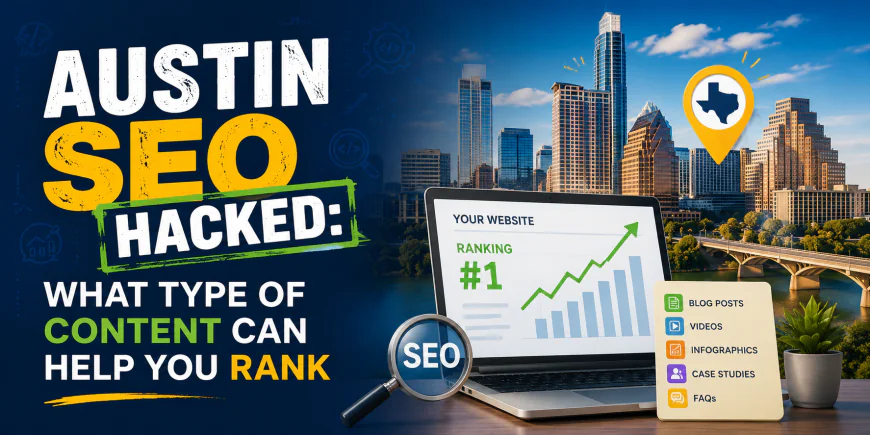 Austin SEO Hacked: What Type Of Content Can Help You Rank