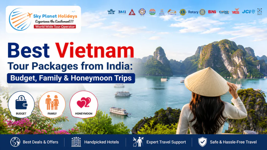 Best Vietnam Tour Packages from India: Budget, Family & Honeymoon Trips