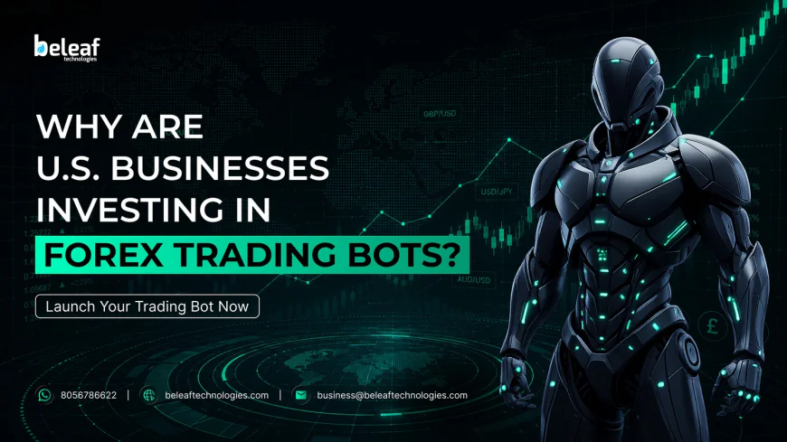 Why Are U.S. Businesses Investing in Forex Trading Bots?