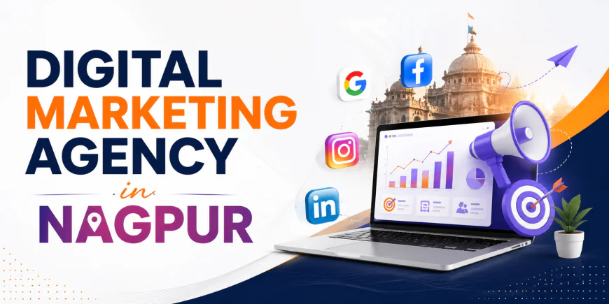 Looking for a Digital Marketing Agency in Nagpur Here's What Matters Most