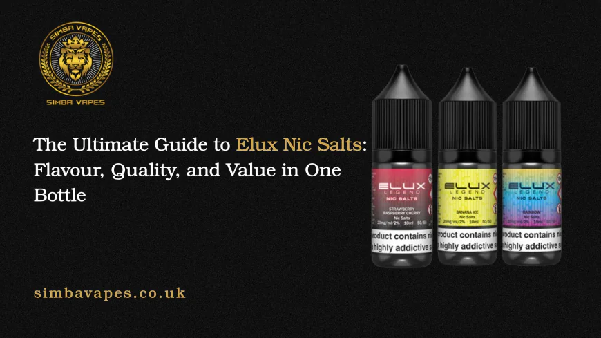 The Ultimate Guide to Elux Nic Salts: Flavour, Quality, and Value in One Bottle
