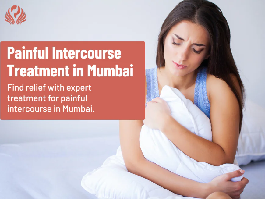 From Discomfort to Confidence: Treatment Options for Painful Intercourse