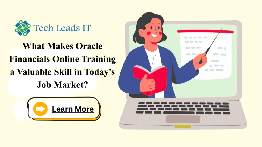 What Makes Oracle Financials Online Training a Valuable Skill in Today's Job Market?