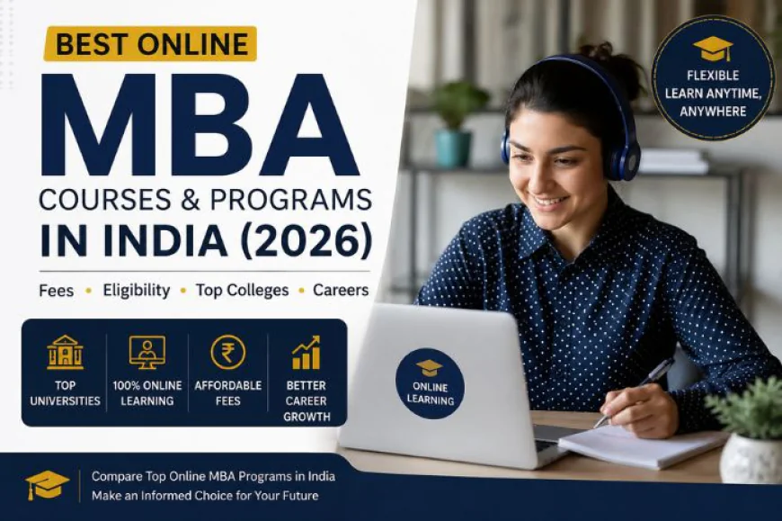 Best Online MBA Courses & Programs in India (2026): Fees, Eligibility & Careers