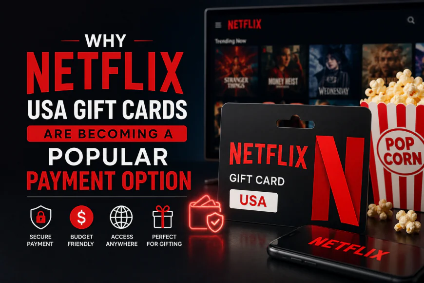 Why Netflix USA Gift Cards Are Becoming a Popular Payment Option