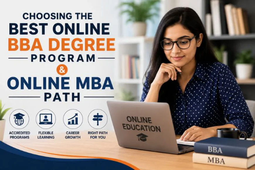 Choosing the Best Online BBA Degree Program and Online MBA Path