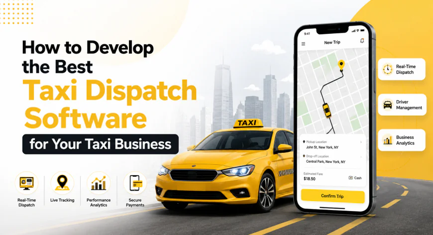 How to Develop the Best Taxi Dispatch Software for Your Taxi Business