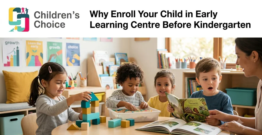 Why Enroll Your Child in Early Learning Centre Before Kindergarten