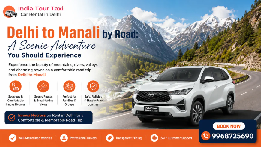 Delhi to Manali by Road: A Scenic Adventure You Should Experience