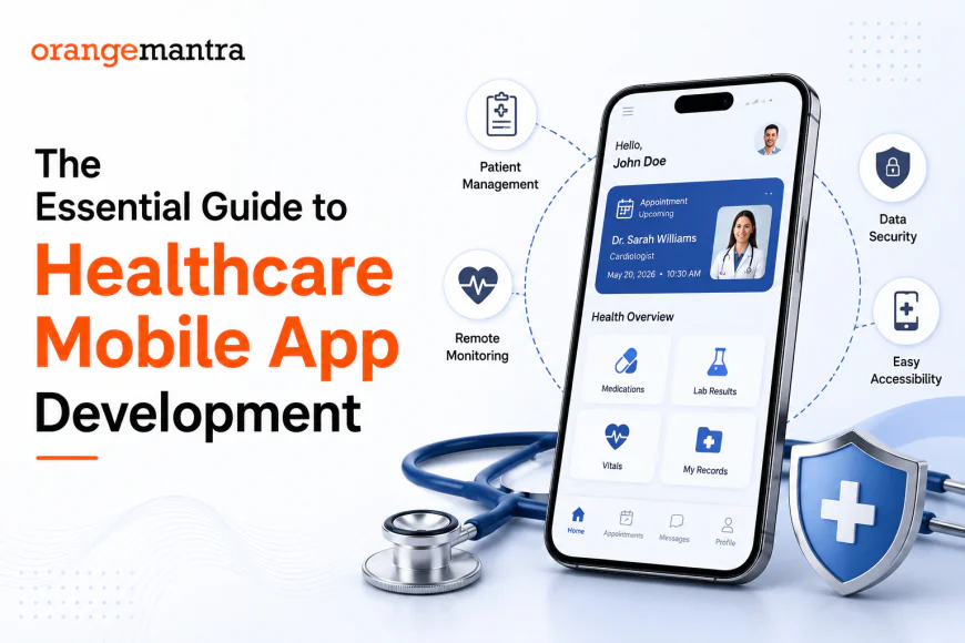 The Essential Guide to Healthcare Mobile App Development