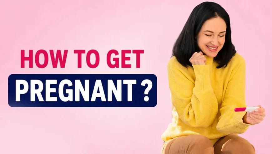 How to Get Pregnant?